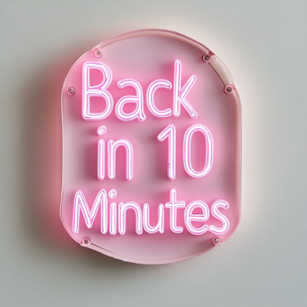 Back in 10 Minutes - Pink Neon Sign, 24 Inches