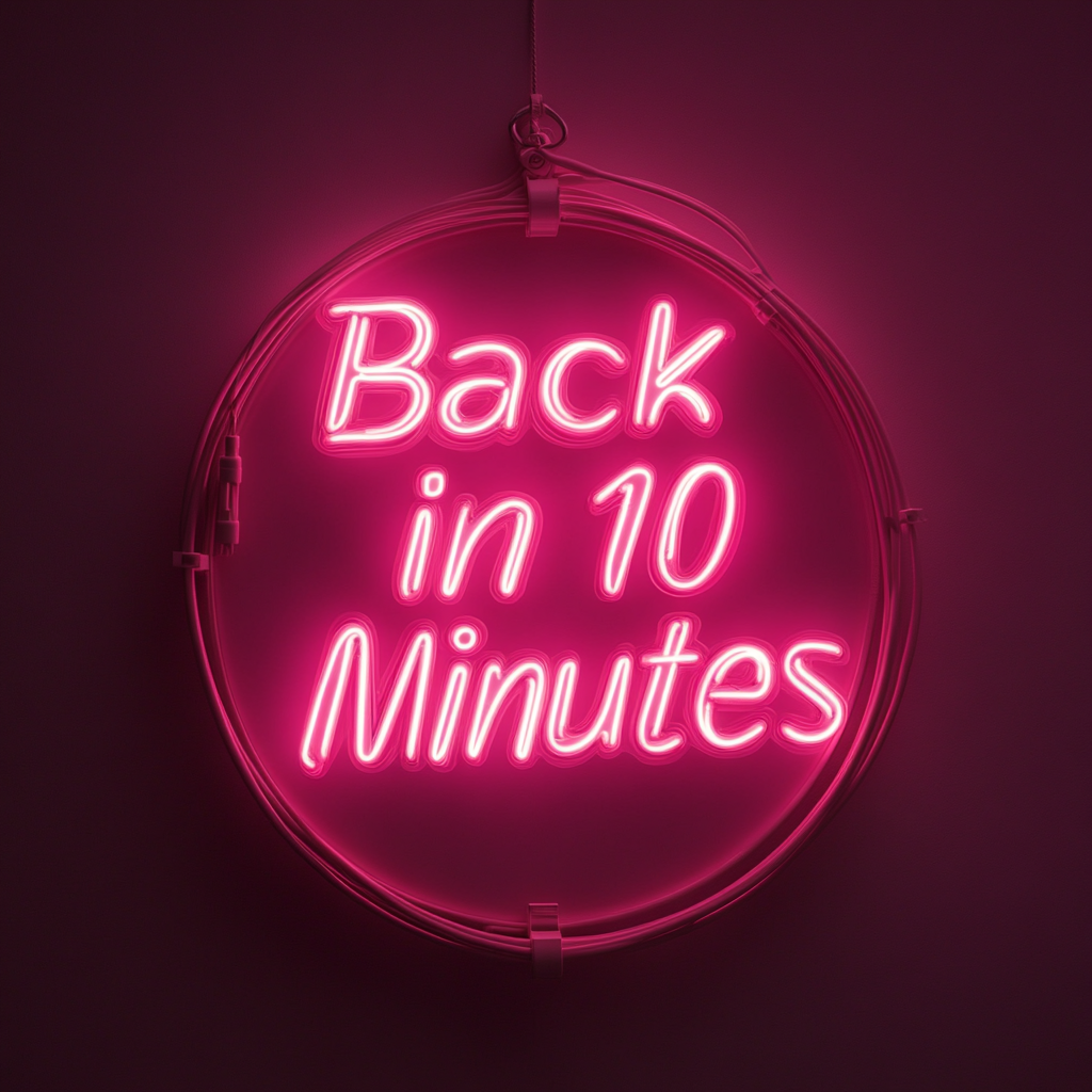 Back in 10 Minutes - Pink Neon Sign, 24 Inches