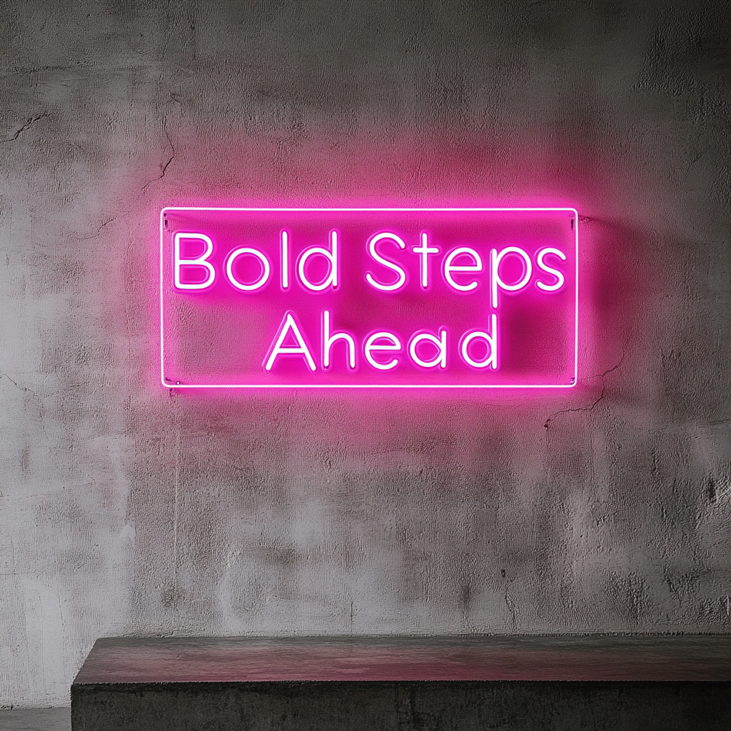 "Bold Steps Ahead" - Pink Neon Sign, 24 Inches