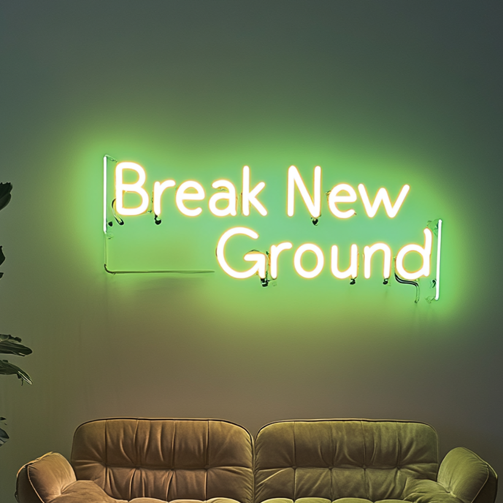 "Break New Ground" - Green Neon Sign, 24 Inches