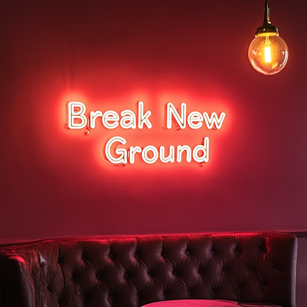 "Break New Ground" - Red Neon Sign, 24 Inches