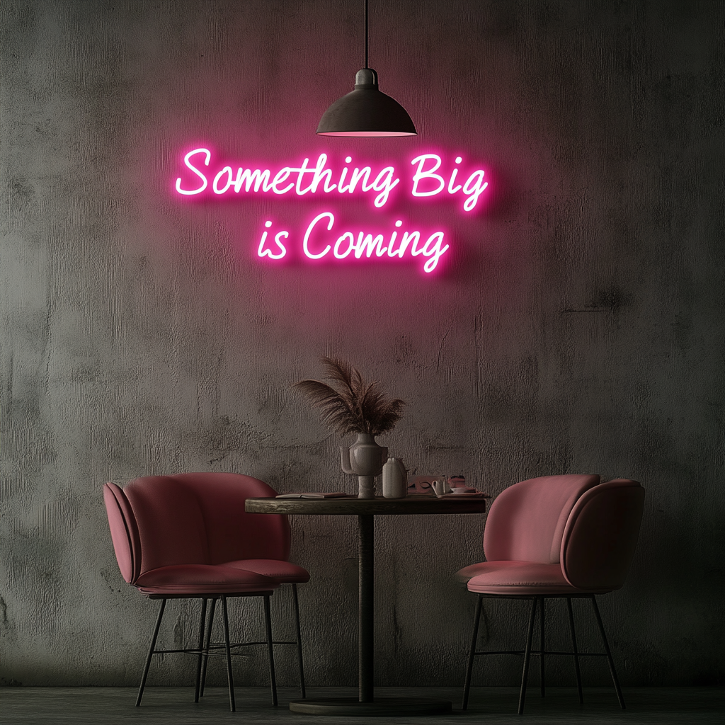 "Something Big is Coming" - Pink Neon Sign, 24 Inches