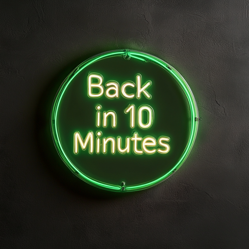Back in 10 Minutes - Green Neon Sign, 24 Inches