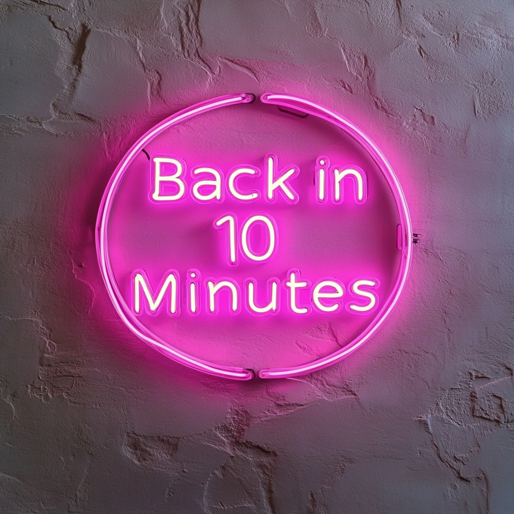Back in 10 Minutes - Pink Neon Sign, 18 Inches